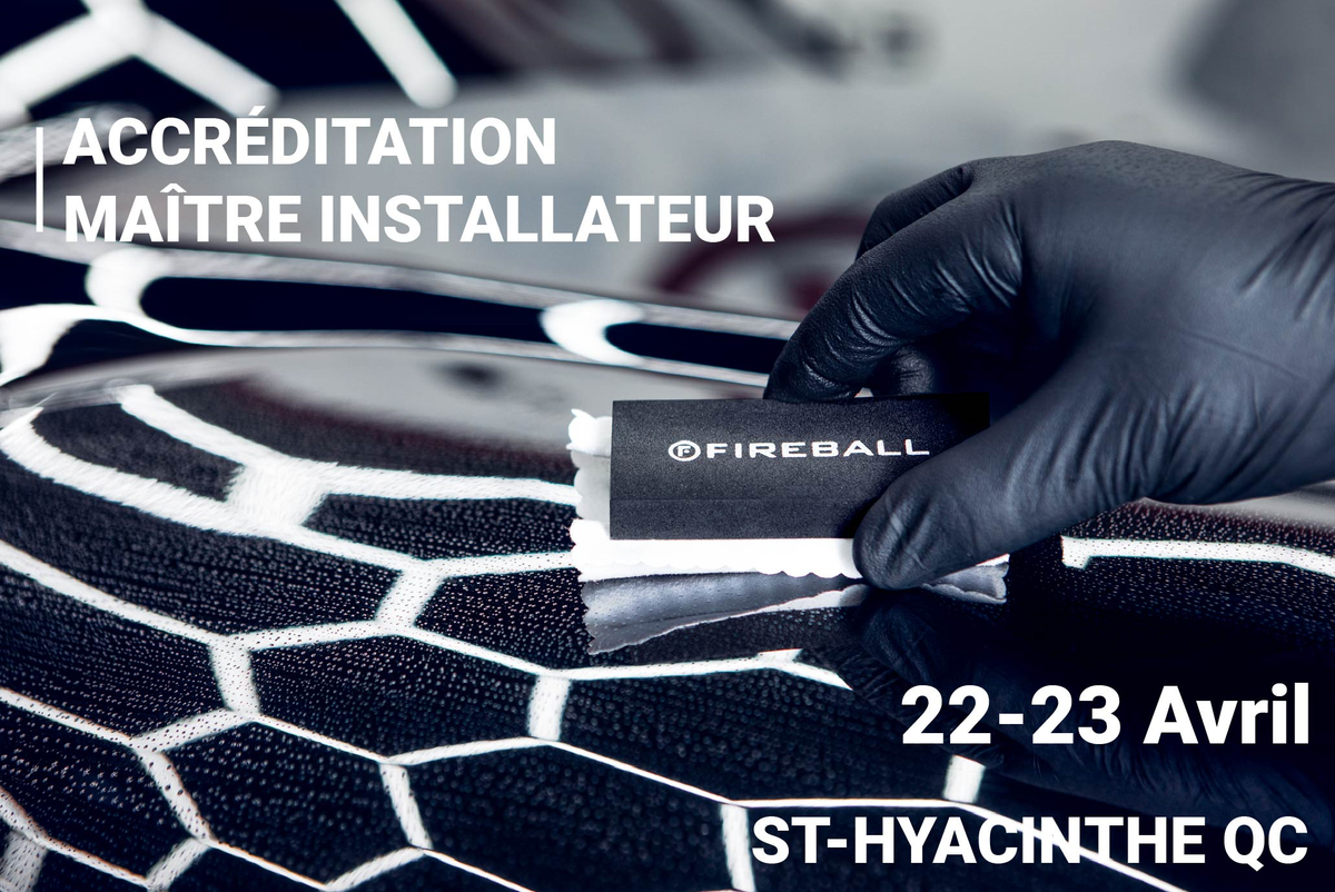 FORMATION FIREBALL MAÎTRE INSTALLATEUR | 22 &amp; 23 AVRIL À ST-HYACINTHE (QC) | CONTACTEZ-NOUS POUR INFORMATION